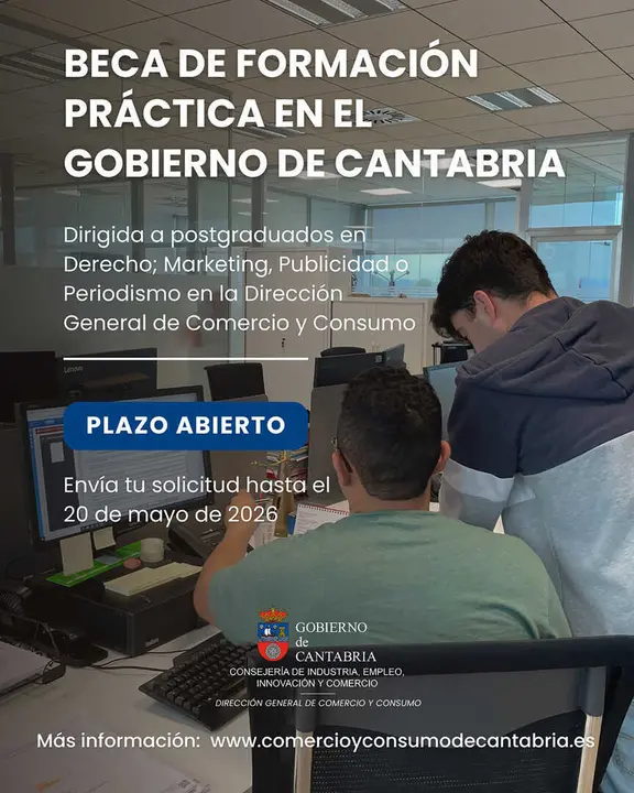 Industria_comercio_consumo_becas

 

El Bolet&iacute;n Oficial de Cantabria (BOC) ha publicado hoy la orden de la Consejer&iacute;a de Industria, Empleo, Innovaci&oacute;n y Comercio por la que se convocan dos becas destinadas a postgraduados para la formaci&oacute;n y especializaci&oacute;n pr&aacute;ctica en la Direcci&oacute;n General de Comercio y Consumo, donde realizar&aacute;n actividades, trabajos y estudios de formaci&oacute;n y especializaci&oacute;n pr&aacute;ctica en los sectores de actividad propios de esta Direcci&oacute;n del Ejecutivo auton&oacute;mico.